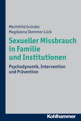 Abbildung von Gründer / Stemmer-Lück | Sexueller Missbrauch in Familie und Institutionen | 1. Auflage | 2013 | beck-shop.de