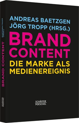 Abbildung von Baetzgen / Tropp (Hrsg.) | Brand Content | 1. Auflage | 2014 | beck-shop.de