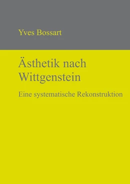 Abbildung von Bossart | Ästhetik nach Wittgenstein | 1. Auflage | 2013 | beck-shop.de