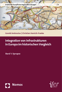 Abbildung von Ambrosius / Henrich-Franke | Integration von Infrastrukturen in Europa im historischen Vergleich • Band 1: Synopse | 1. Auflage | 2013 | 17 | beck-shop.de