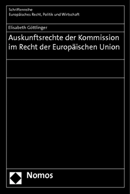 Abbildung von Göttlinger | Auskunftsrechte der Kommission im Recht der Europäischen Union | 1. Auflage | 2013 | 372 | beck-shop.de