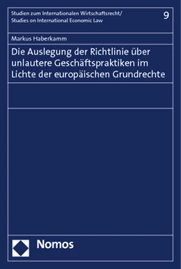 Abbildung von Haberkamm | Die Auslegung der Richtlinie über unlautere Geschäftspraktiken im Lichte der europäischen Grundrechte | 1. Auflage | 2013 | 9 | beck-shop.de