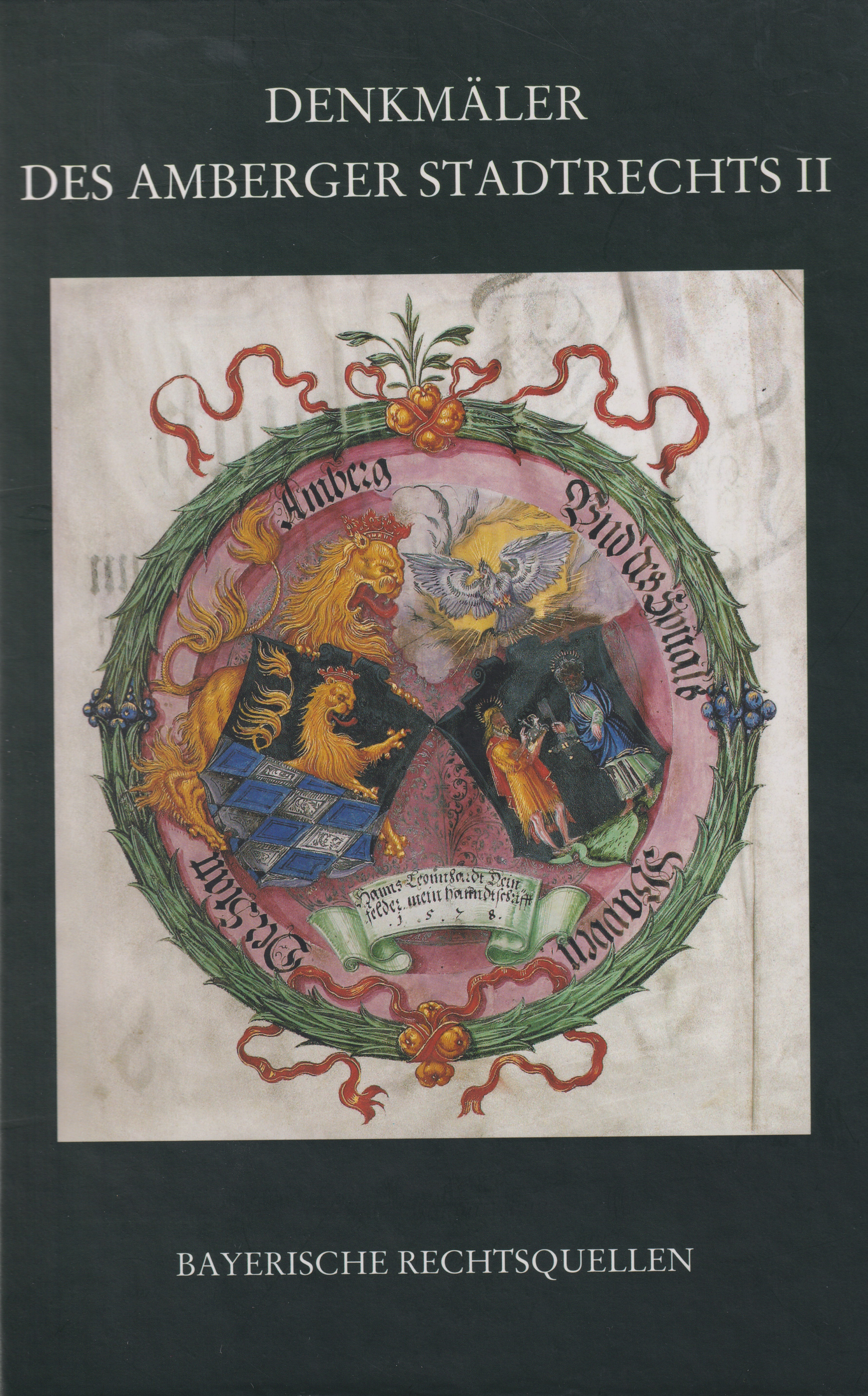 Cover: Laschinger, Johannes, Denkmäler des Amberger Stadtrechts Bd. 2: 1453 -1556