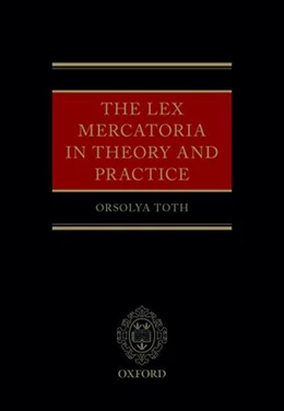 Abbildung von Toth | The Lex Mercatoria in Theory and Practice | 1. Auflage | 2017 | beck-shop.de