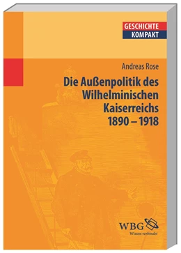 Abbildung von Brodersen / Kintzinger | Deutsche Außenpolitik des Wilhelminischen Kaiserreich 1890–1918 | 1. Auflage | 2013 | beck-shop.de