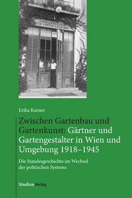Abbildung von Karner | Zwischen Gartenbau und Gartenkunst: Gärtner und Gartengestalter in Wien und Umgebung 1918–1945 | 1. Auflage | 2020 | beck-shop.de