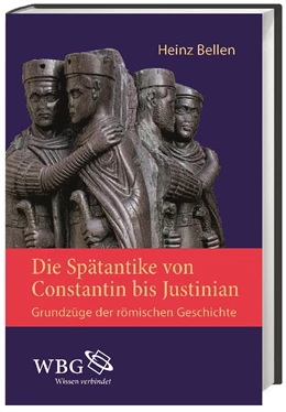Abbildung von Bellen | Die Spätantike von Constantin bis Justinian | 2. Auflage | 2013 | beck-shop.de