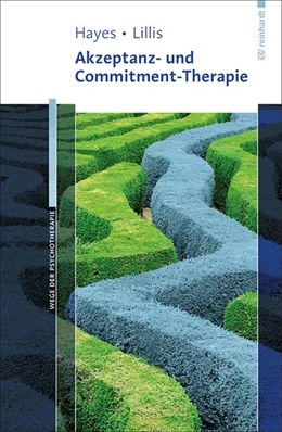 Abbildung von Hayes / Lillis | Akzeptanz- und Commitment-Therapie | 1. Auflage | 2013 | beck-shop.de