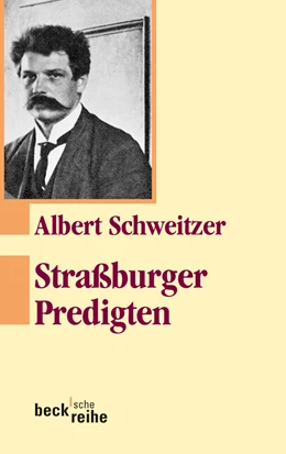 Abbildung von Schweitzer, Albert | Straßburger Predigten | 4. Auflage | 2013 | 307 | beck-shop.de
