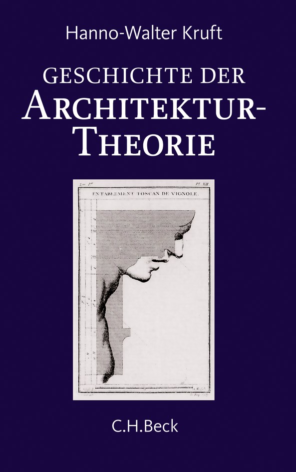 Cover: Kruft, Hanno-Walter, Geschichte der Architekturtheorie