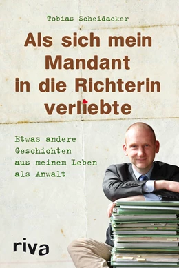 Abbildung von Scheidacker | Als sich mein Mandant in die Richterin verliebte | 1. Auflage | 2013 | beck-shop.de