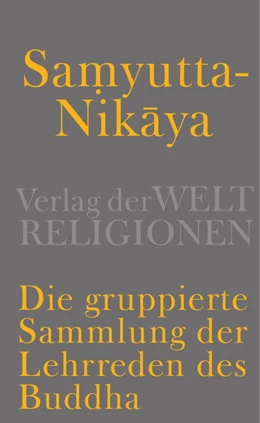 Abbildung von Meisig | Samyutta-Nikaya - Die gruppierte Sammlung der Lehrreden des Buddha | 1. Auflage | 2013 | beck-shop.de