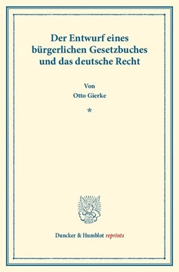 Abbildung von Gierke | Der Entwurf eines bürgerlichen Gesetzbuchs und das deutsche Recht | 1. Auflage | 2013 | beck-shop.de