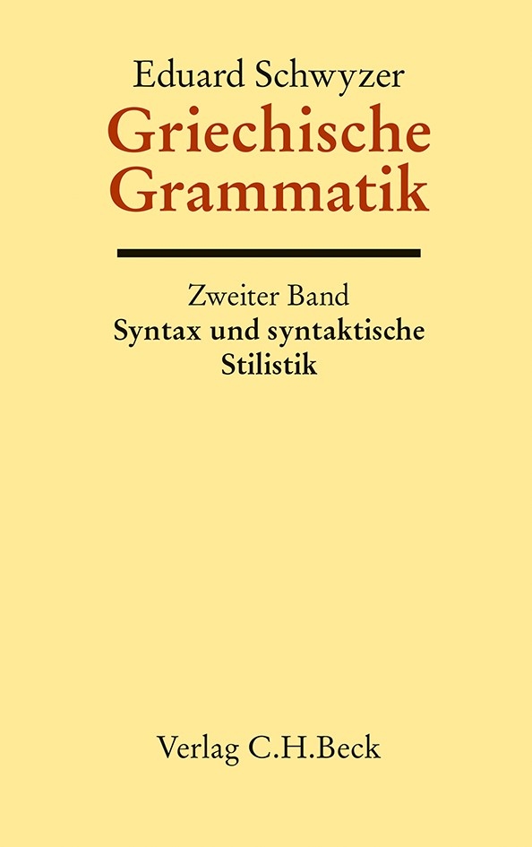 Cover: Schwyzer, Eduard, Griechische Grammatik Bd. 2: Syntax und syntaktische Stilistik