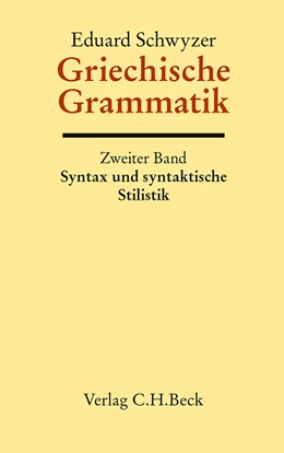 Abbildung von Schwyzer, Eduard | Griechische Grammatik Bd. 2: Syntax und syntaktische Stilistik | 6. Auflage | 2013 | beck-shop.de