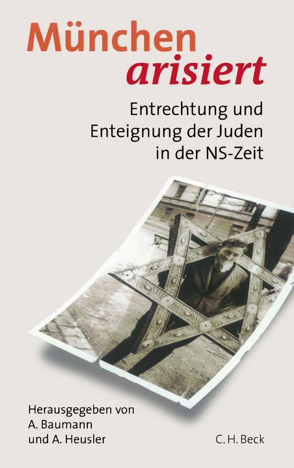 Cover: Baumann, Angelika / Heusler, Andreas, München arisiert
