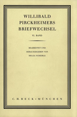 Abbildung von Scheible, Helga | Willibald Pirckheimers Briefwechsel Bd. 6 | 1. Auflage | 2004 | beck-shop.de