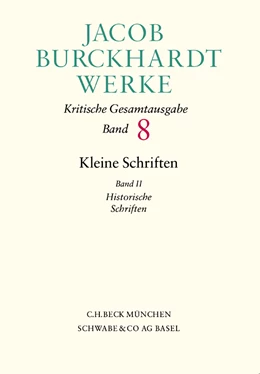 Abbildung von Burckhardt, Jacob | Jacob Burckhardt Werke, Band 8: Kleine Schriften II | 1. Auflage | 2004 | beck-shop.de