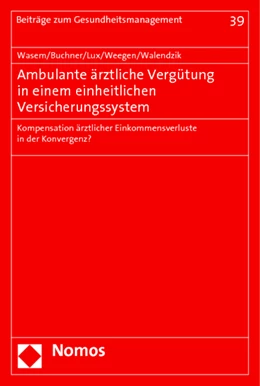 Abbildung von Wasem / Buchner | Ambulante ärztliche Vergütung in einem einheitlichen Versicherungssystem | 1. Auflage | 2013 | 39 | beck-shop.de