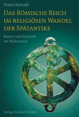 Abbildung von Barceló | Das Römische Reich im religiösen Wandel der Spätantike | 1. Auflage | 2013 | beck-shop.de
