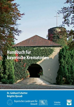 Abbildung von Schetter / Bayerisches Landesamt für Umwelt | Handbuch für bayerische Krematorien | 1. Auflage | 2013 | beck-shop.de