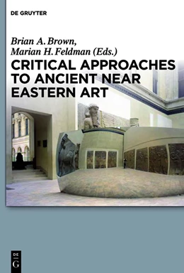 Abbildung von Brown / Feldman | Critical Approaches to Ancient Near Eastern Art | 1. Auflage | 2013 | beck-shop.de