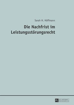 Abbildung von Höffmann | Die Nachfrist im Leistungsstörungsrecht | 1. Auflage | 2013 | beck-shop.de