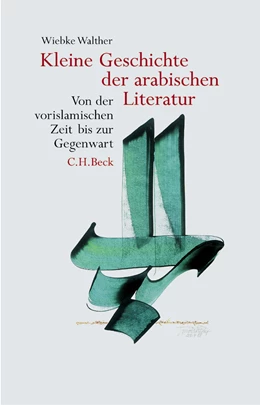 Abbildung von Walther, Wiebke | Kleine Geschichte der arabischen Literatur | 1. Auflage | 2004 | beck-shop.de