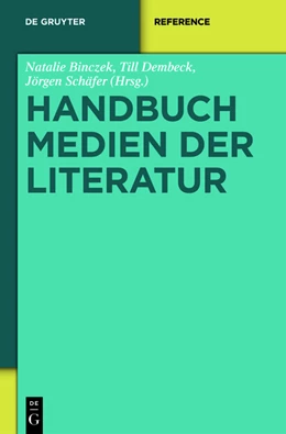 Abbildung von Binczek / Dembeck | Handbuch Medien der Literatur | 1. Auflage | 2013 | beck-shop.de