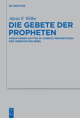Abbildung von Wilke | Die Gebete der Propheten | 1. Auflage | 2014 | beck-shop.de