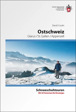 Abbildung von Coulin / Schweizer Alpen-Club SAC | Schneeschuhtouren Ostschweiz | 2. Auflage | 2014 | beck-shop.de