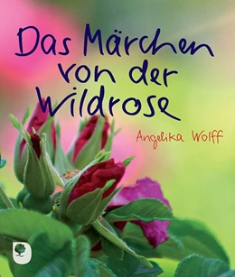 Abbildung von Wolff | Das Märchen von der Wildrose | 1. Auflage | 2013 | beck-shop.de