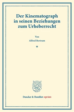 Abbildung von Bertram | Der Kinematograph in seinen Beziehungen zum Urheberrecht | 1. Auflage | 2013 | beck-shop.de