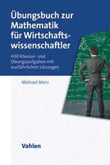 Abbildung von Merz | Übungsbuch zur Mathematik für Wirtschaftswissenschaftler - 450 Klausur- und Übungsaufgaben mit ausführlichen Lösungen | 2013 | beck-shop.de