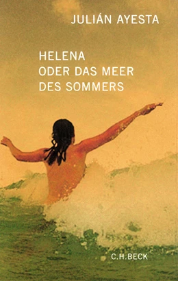 Abbildung von Ayesta, Julián | Helena oder das Meer des Sommers | 4. Auflage | 2004 | beck-shop.de