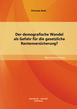 Abbildung von Boldt | Der demografische Wandel als Gefahr für die gesetzliche Rentenversicherung? | 1. Auflage | 2013 | beck-shop.de