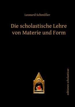 Abbildung von Schmöller | Die scholastische Lehre von Materie und Form | 1. Auflage | 2013 | beck-shop.de