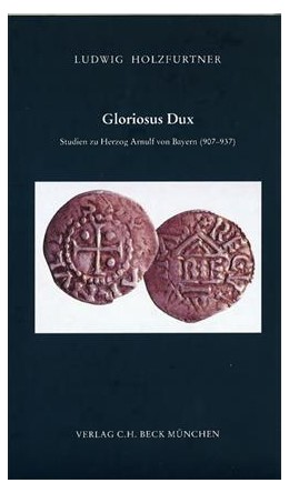 Cover: Holzfurtner, Ludwig, Gloriosus Dux