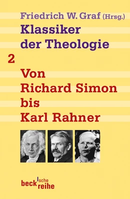 Abbildung von Graf, Friedrich Wilhelm | Klassiker der Theologie Bd. 2: Von Richard Simon bis Karl Rahner | 1. Auflage | 2005 | 1631 | beck-shop.de