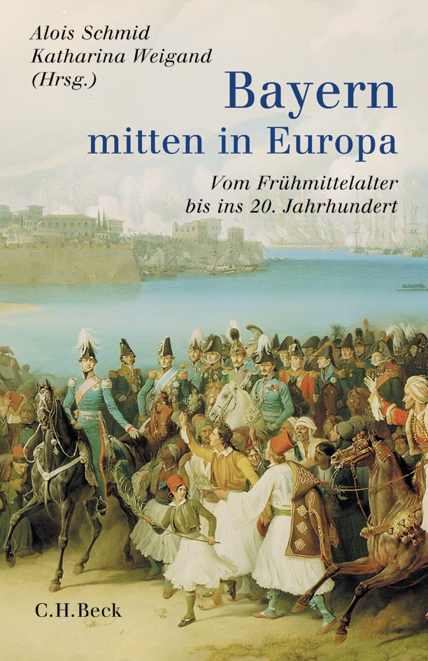 Cover: Schmid, Alois / Weigand, Katharina, Bayern - mitten in Europa