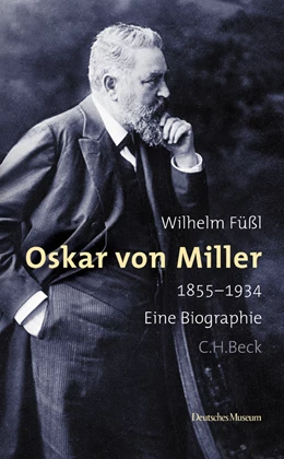 Abbildung von Füßl, Wilhelm | Oskar von Miller | 1. Auflage | 2005 | beck-shop.de