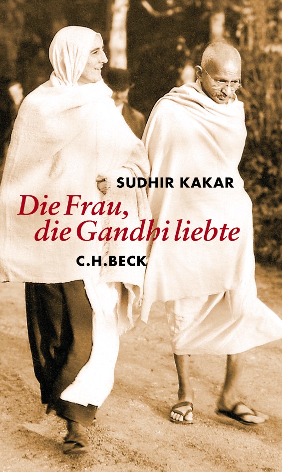 Cover: Kakar, Sudhir, Die Frau, die Gandhi liebte