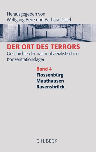 Cover: , Der Ort des Terrors. Geschichte der nationalsozialistischen Konzentrationslager, Band Band 4: Flossenbürg, Mauthausen, Ravensbrück
