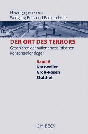 Cover: , Der Ort des Terrors. Geschichte der nationalsozialistischen Konzentrationslager, Band Band 6: Natzweiler, Groß-Rosen, Stutthof
