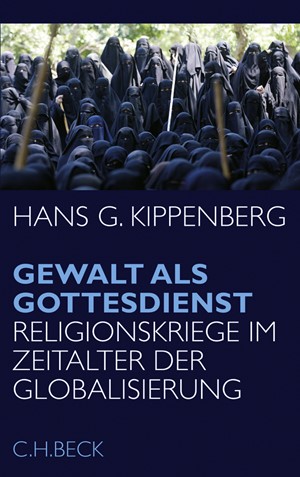 Cover: Hans G. Kippenberg, Gewalt als Gottesdienst