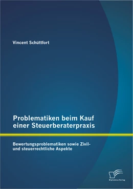 Abbildung von Schüttfort | Problematiken beim Kauf einer Steuerberaterpraxis | 1. Auflage | 2013 | beck-shop.de