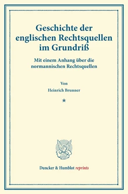 Abbildung von Brunner | Geschichte der englischen Rechtsquellen im Grundriß | 1. Auflage | 2013 | beck-shop.de