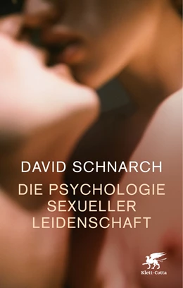 Abbildung von Schnarch | Die Psychologie sexueller Leidenschaft | 1. Auflage | 2013 | beck-shop.de