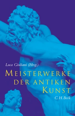 Abbildung von Giuliani, Luca | Meisterwerke der antiken Kunst | 1. Auflage | 2005 | beck-shop.de