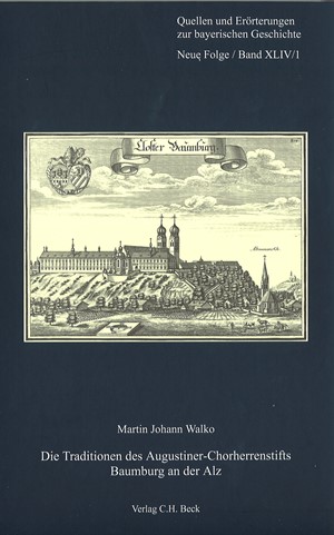 Cover: Martin Johann Walko, Die Traditionen des Augustiner-Chorherrenstifts Baumburg an der Alz